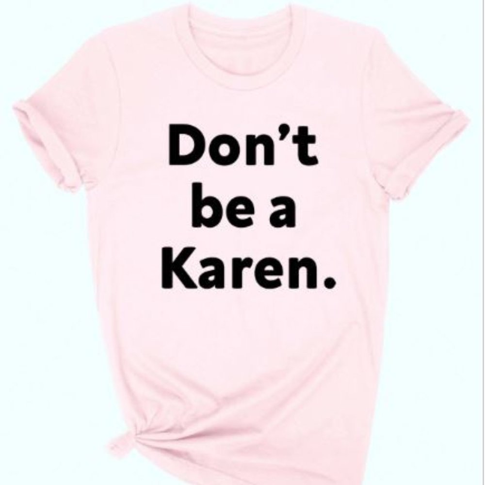 Don't be a Karen Graphic Tee-100% Cotton - Picture 5 of 6